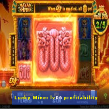 Lucky Miner lv06 profitability